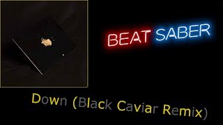 Beat Saber | Down (Black Caviar Remix)