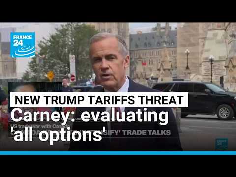 Canada evaluating 'all options' after fresh US tariffs threat