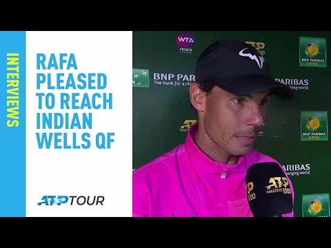 Nadal: 'It Was A Good Challenge For Me' Indian Wells 2019