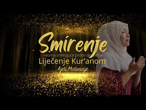 SMIRUJUĆE / Ajeti Smirenja i Motivacije, Liječenje Kuranom