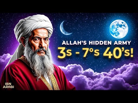 IBN ARABI: HIDDEN ARMIES OF ALLAH | GHAWTH and THE 40s