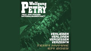 Verlieben, verloren, vergessen, verzeih&#39;n (Team Hymne EM 2025)