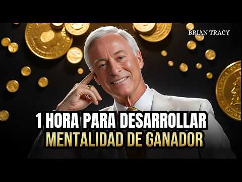 En 1 HORA DESAROLLA Una MENTALIDAD GANADORA Con Brian Tracy | Discurso Motivacional