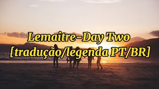 Lemaitre-Day Two [tradução/legenda PT/BR]