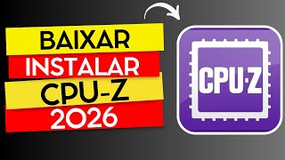 COMO BAIXAR E INSTALAR O CPU-Z 2026 PASSO A PASSO