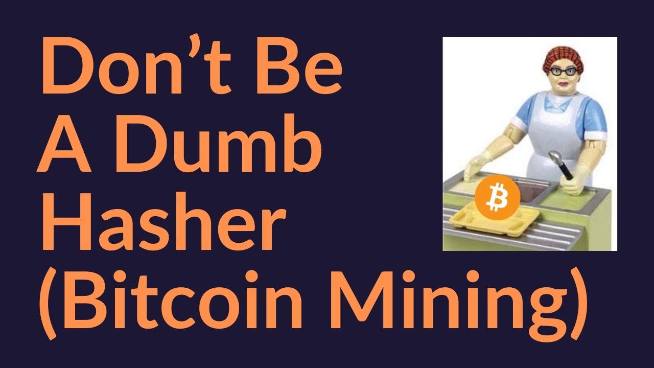 Don't Be A Dumb Hasher (Bitcoin Mining)