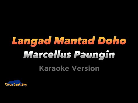 Langad Mantad Doho - Marcellus Paungin (Karaoke Version)