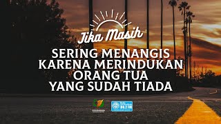 Download lagu If You Still Cry Often Because You Miss Your Parents Who Are No Longer mp3