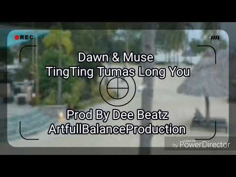 Dawn & Muse - TingTing Tumas Long You Official Audio Prod by Dee Beatz