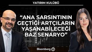 Yatırım Kulübü - "Ana Sarsıntının Geçtiği Artçıların Yaşanabileceği Baz Senaryo"
