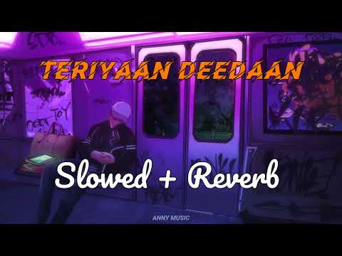 Teriyaan deedaan slowed + reverb + lofi | Love song | Punjabi lofi song | punjabi song | Anny music