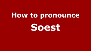 How to pronounce Soest