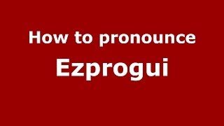 How to pronounce Ezprogui