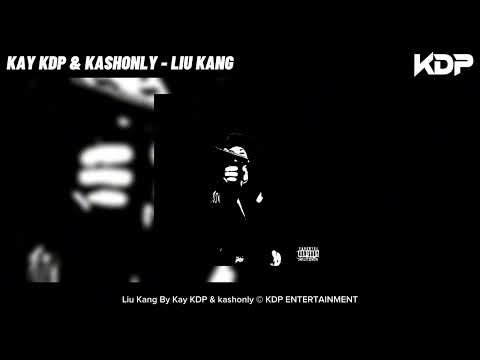 Kay KDP & kashonly - Liu Kang (Official Audio)