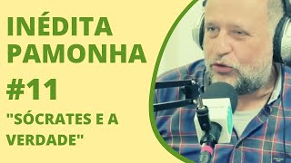Sócrates e a verdade - INÉDITA PAMONHA #11