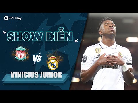 SHOW DIỄN | VINICIUS JUNIOR VÀ DẤU ẤN NGƯỢC DÒNG ĐỈNH CAO TRƯỚC LIVERPOOL | FPT BÓNG ĐÁ
