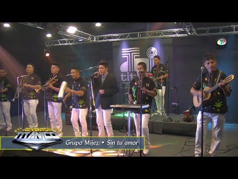 Grupo Mijez - Sin tu amor, Reventón Titánico