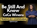 Be Still And Know Cece Winans TRADUÇÃO