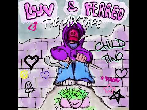 CHILD TINO - LUV & PERREO LA MIXTAPE