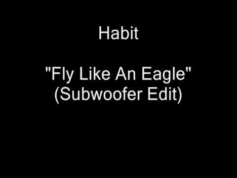 Habit - Fly Like An Eagle (Subwoofer Edit) [HQ Audio]