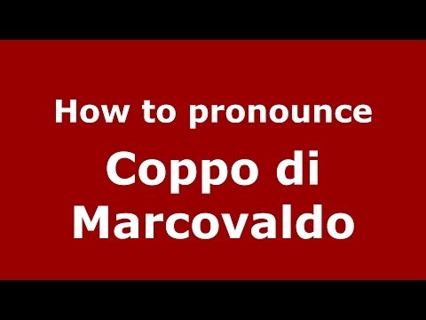 How to pronounce Coppo di Marcovaldo (Italian/Italy) - PronounceNames.com