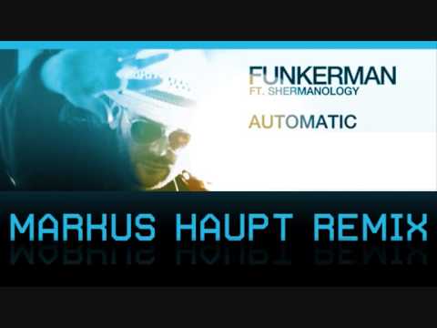 Funkerman ft. Shermanology - Automatic (Markus Haupt) Remix