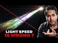 Why Speed Of Light May Actually Be WRONG