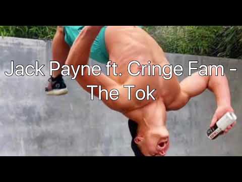 The Tok - Jack Payne ft. Cringe Fam (lyrics)