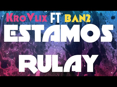 Estamos Rulay 👽 Ban2 Ft KroVlix 🇵🇷❌🇩🇴