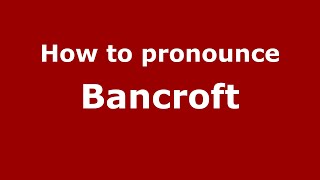 How to pronounce Bancroft