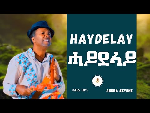 Abera Beyene - Haydelay - New Eritrean Music