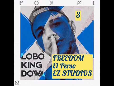 FREEDOM -LOBO KING DOWA PROD EL PERSO EZ STUDIOS