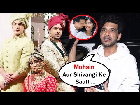 Karan Kundrra React On Mohsin Khan & Shivangi Joshi And Talks About Mohsin Khan New House