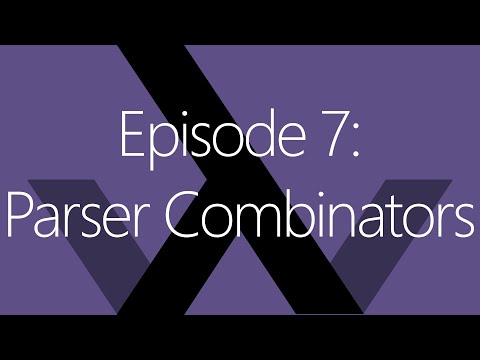 Episode 7: Parser Combinators