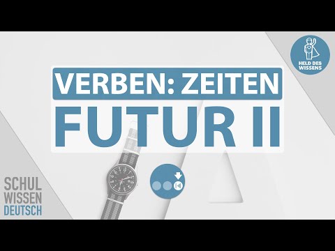 Futur 2, Futur II, vollendete Zukunft, Zeiten, Zeitformen Verb – Grammatik Schule Deutsch