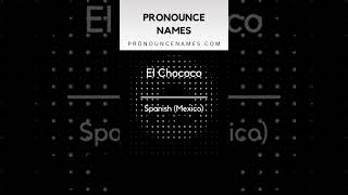 How to pronounce El Chococo