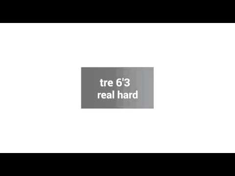Tre 6'3 - real hard ft Kevin gates