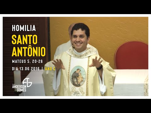 HOMILIA na memória de Santo Antônio de Pádua, presbítero e doutor da Igreja (Mt 5, 20-26) - 13/06/16