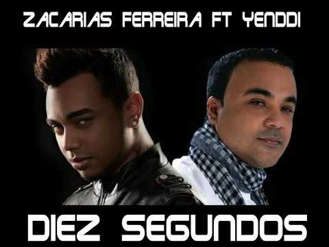 Zacarias Ferreira  Ft Yenddi - Diez Segundos