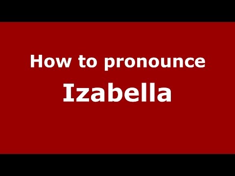 How to pronounce Izabella (American English/US)  - PronounceNames.com