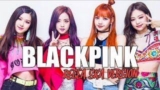 Download lagu BLACKPINK REGEA SKA || FULL BASS ||  REMIX NEW 2019 mp3