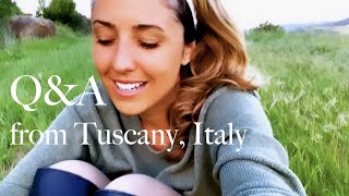 Q&A FROM TUSCANY, ITALY: Creativity, Love, Living in Italy, Dreams, Travel, Motivation