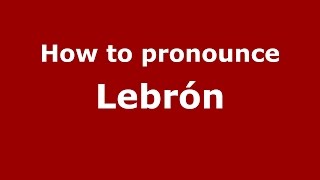 How to pronounce Lebrón