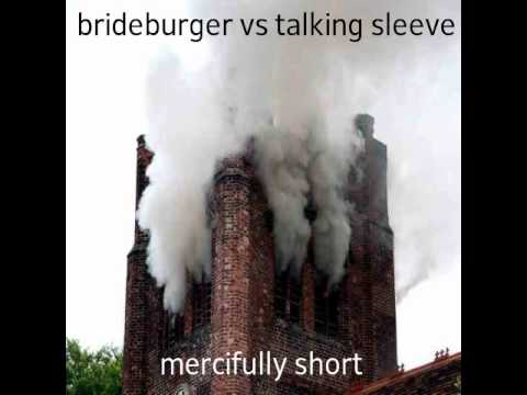 BRIDEBURGER vs TALKING SLEEVE: Mercifully Short EP