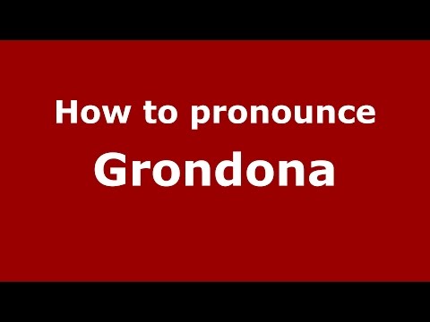 How to pronounce Grondona