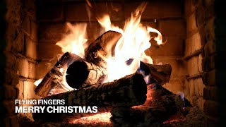 Flying Fingers – Merry Christmas (Official Fireplace Video – Christmas Songs)