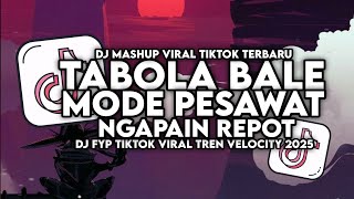 Download lagu DJ MODE PESAWAT X TABOLA BALE X NGAPAIN REPOT SLOW VIRAL TIKTOK TERBARU 2025 mp3