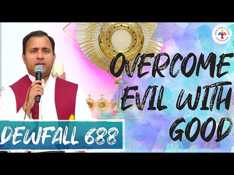 Dewfall 688 - Overcome evil with good