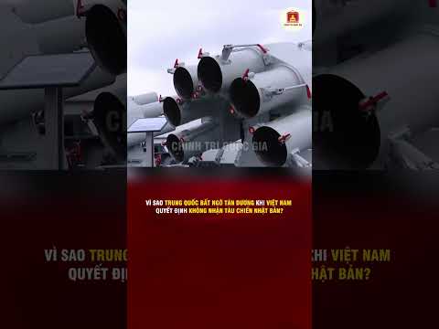 VÌ SAO TRUNG QUỐC BẤT NGỜ TÁN DƯƠNG KHIN VIỆT NAM QUYẾT ĐỊNH KHÔNG NHẬN TÀU CHIẾN NHẬT BẢN?