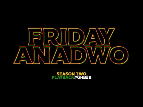 GHB2B - FRIDAY ANADWO